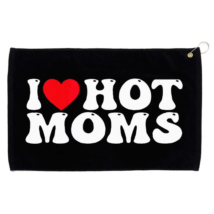 I Love Hot Moms Grommeted Golf Towel