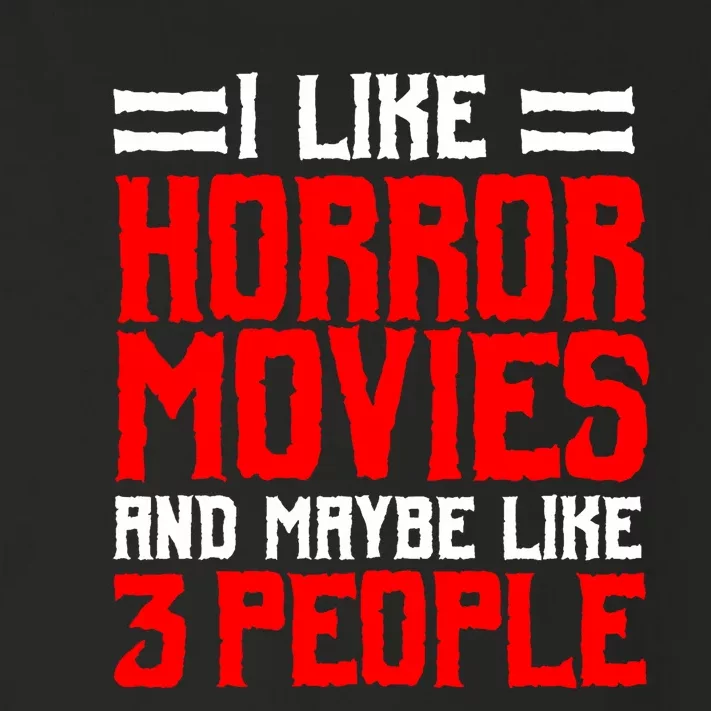 I Like Horror Movies And Maybe Like 3 People Scary Film Toddler Long Sleeve Shirt