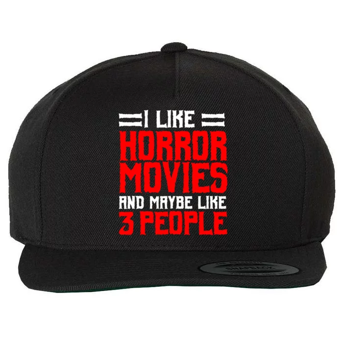 I Like Horror Movies And Maybe Like 3 People Scary Film Wool Snapback Cap