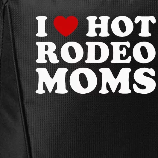 I Love Hot Rodeo Moms I Heart Cowboy Rodeo Mom City Backpack