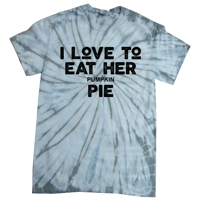 I Love Her Pumpkin Pie Tie-Dye T-Shirt