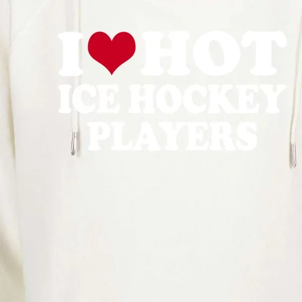 I Love Hot Ice Hockey Players Gift Womens Funnel Neck Pullover Hood