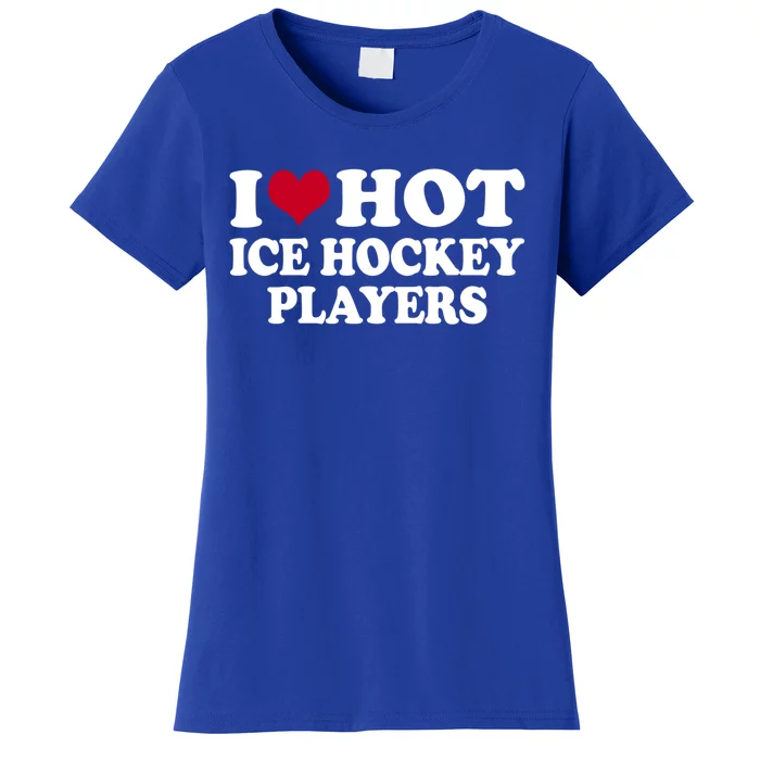 I Love Hot Ice Hockey Players Gift Women's T-Shirt