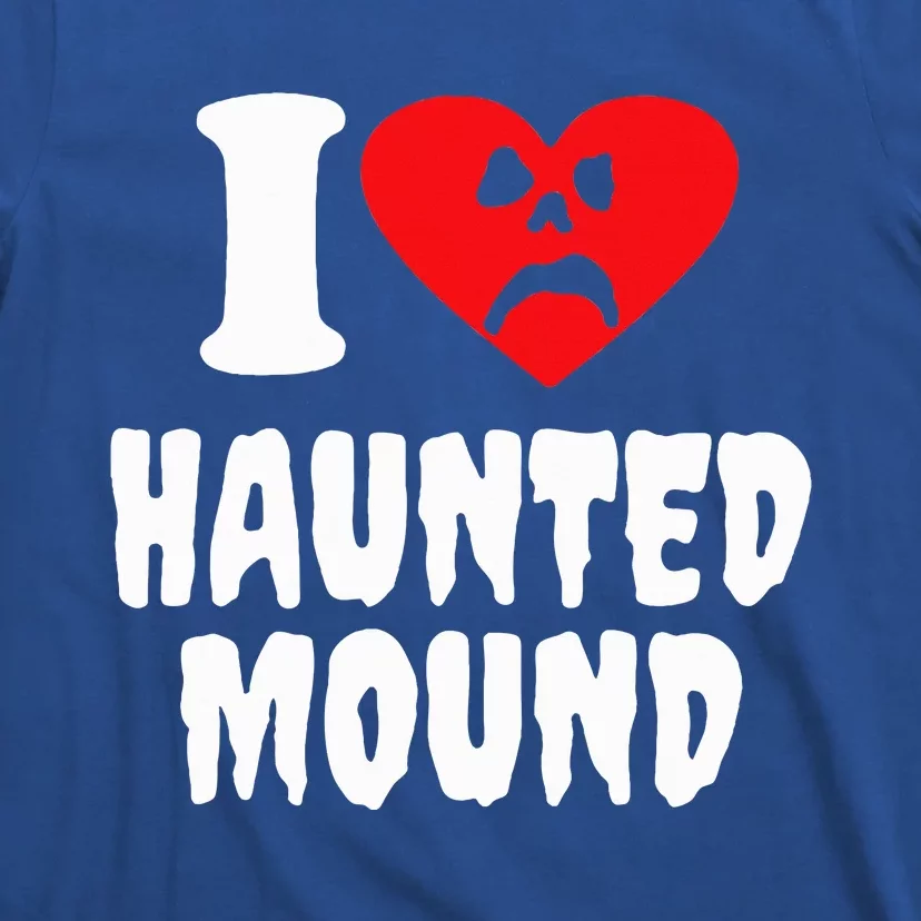 I Love Haunted Mound T-Shirt