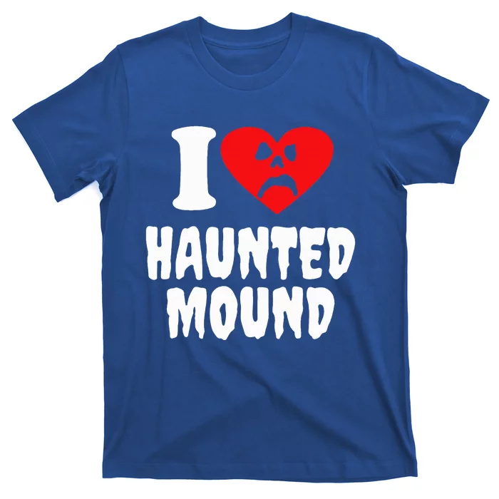 I Love Haunted Mound T-Shirt