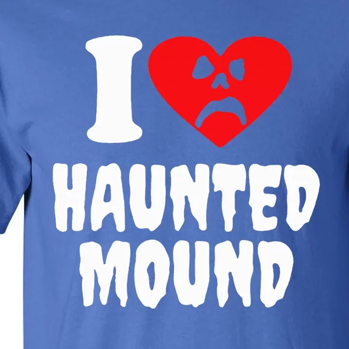 I Love Haunted Mound Tall T-Shirt