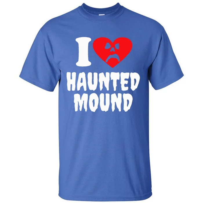 I Love Haunted Mound Tall T-Shirt