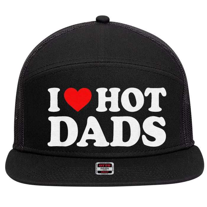 I Love Hot Dads I Heart Hot Dads Love Hot Dads 7 Panel Mesh Trucker Snapback Hat