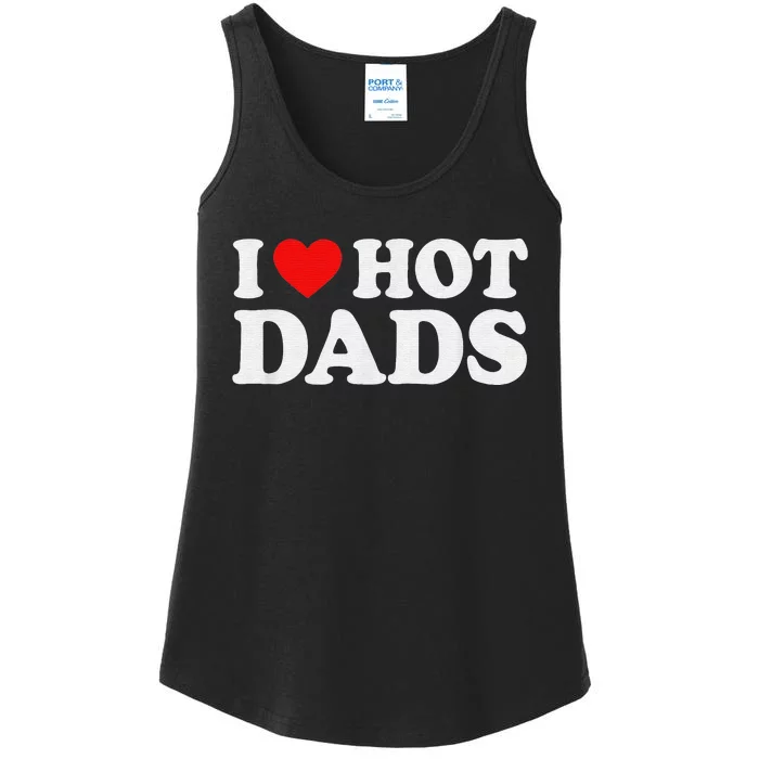 I Love Hot Dads I Heart Hot Dads Love Hot Dads Ladies Essential Tank