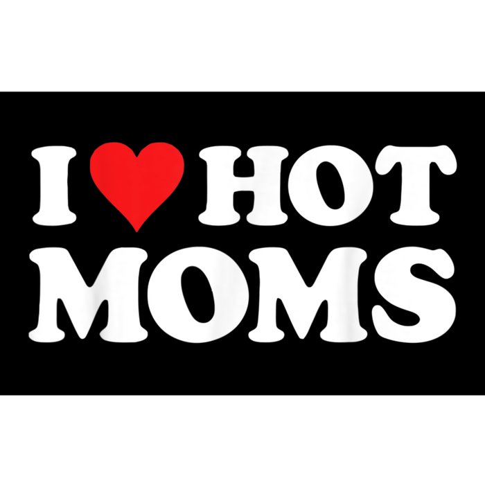 I Love Hot Moms Bumper Sticker