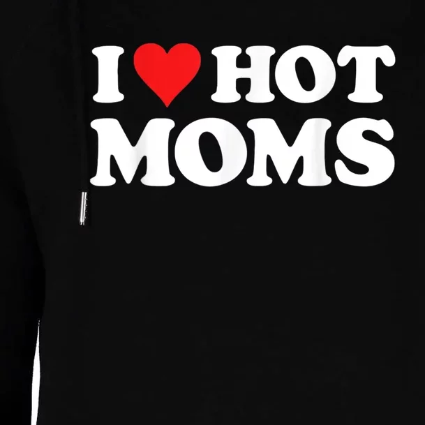 I Love Hot Moms Womens Funnel Neck Pullover Hood