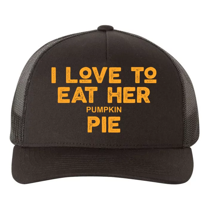 I Love Her Pumpkin Pie Yupoong Adult 5-Panel Trucker Hat