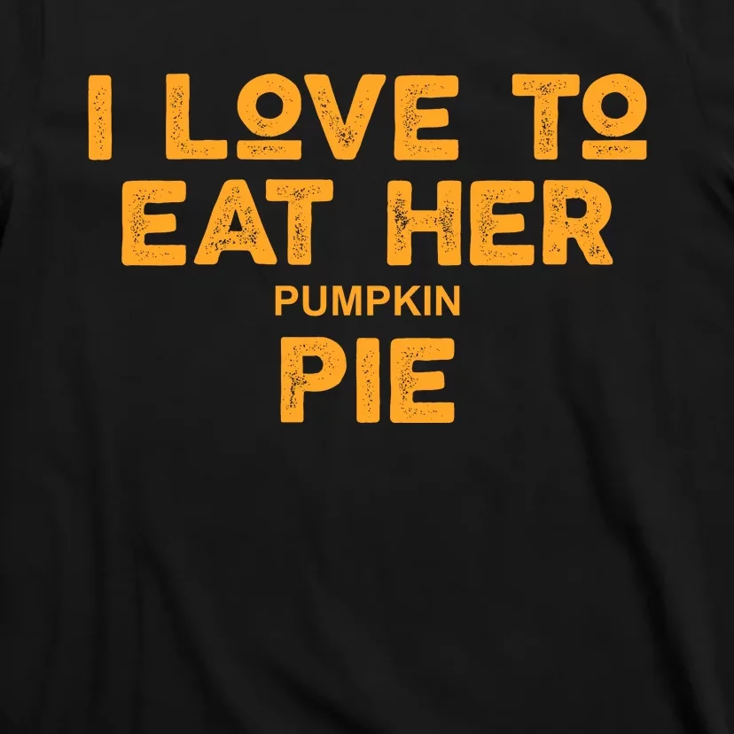 I Love Her Pumpkin Pie T-Shirt