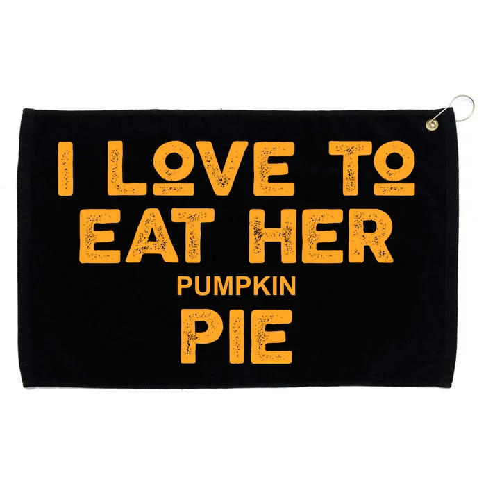 I Love Her Pumpkin Pie Grommeted Golf Towel