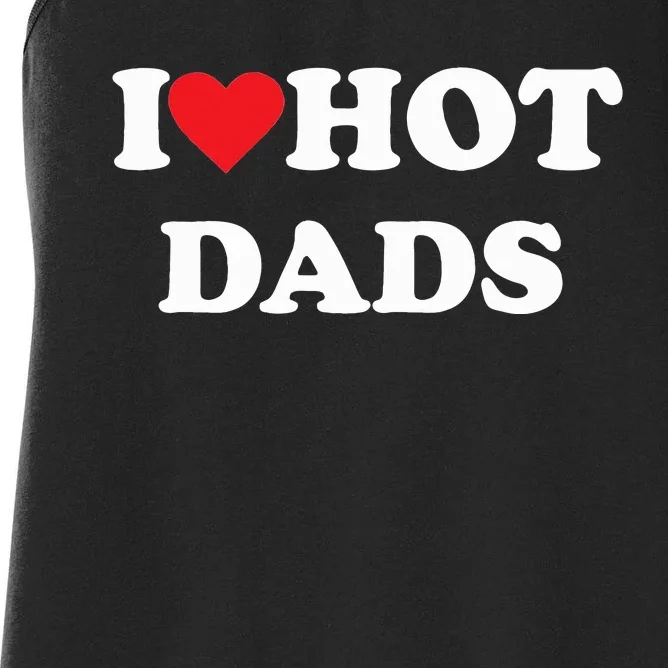 I Love Hot Dads Women's Racerback Tank