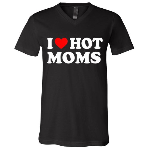 I Love Hot Moms Funny Red Heart Love Moms V-Neck T-Shirt