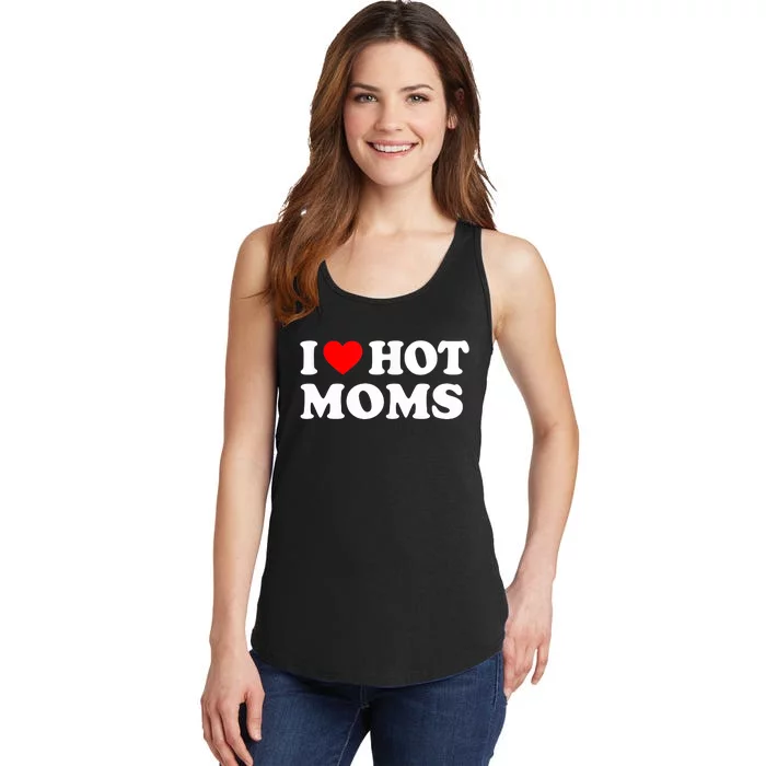 I Love Hot Moms Funny Red Heart Love Moms Ladies Essential Tank