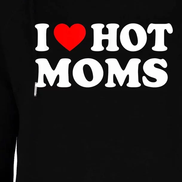 I Love Hot Moms Funny Red Heart Love Moms Womens Funnel Neck Pullover Hood