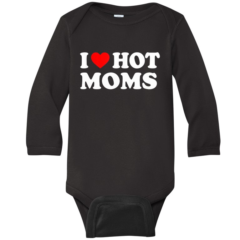 I Love Hot Moms Funny Red Heart Love Moms Baby Long Sleeve Bodysuit