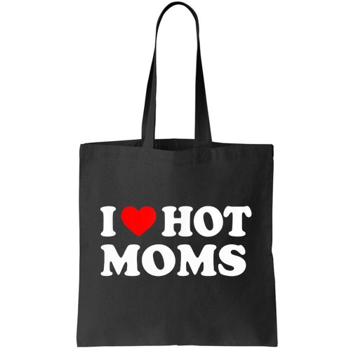 I Love Hot Moms Funny Red Heart Love Moms Tote Bag