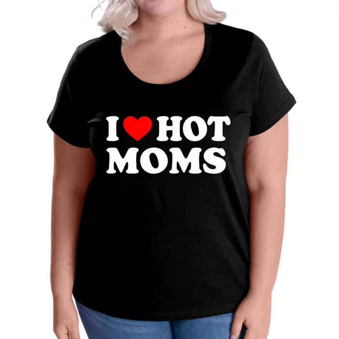 I Love Hot Moms Funny Red Heart Love Moms Women's Plus Size T-Shirt