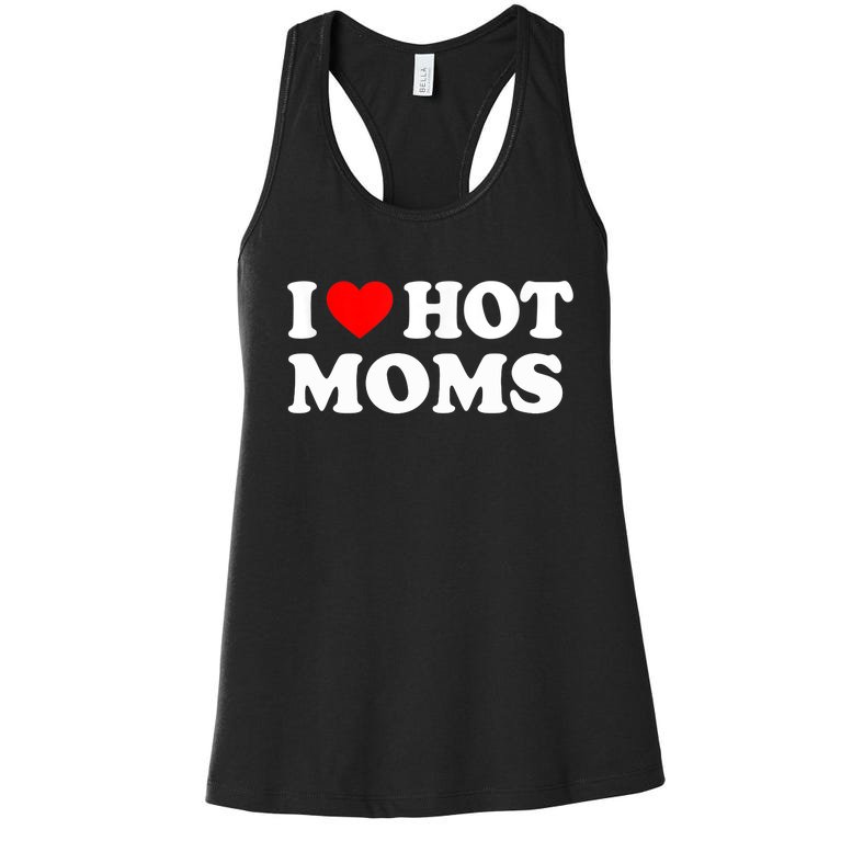 I Love Hot Moms Funny Red Heart Love Moms Women's Racerback Tank