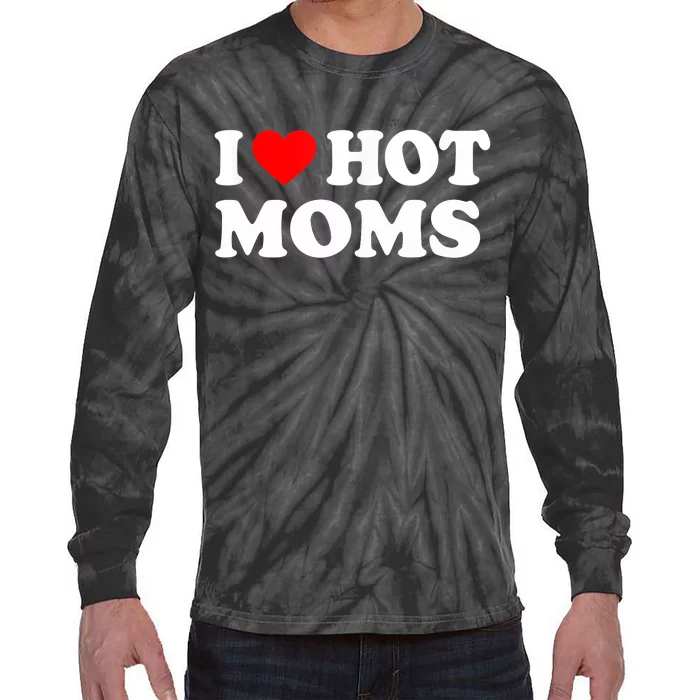 I Love Hot Moms Funny Red Heart Love Moms Tie-Dye Long Sleeve Shirt