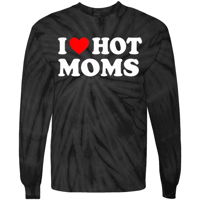 I Love Hot Moms Funny Red Heart Love Moms Tie-Dye Long Sleeve Shirt