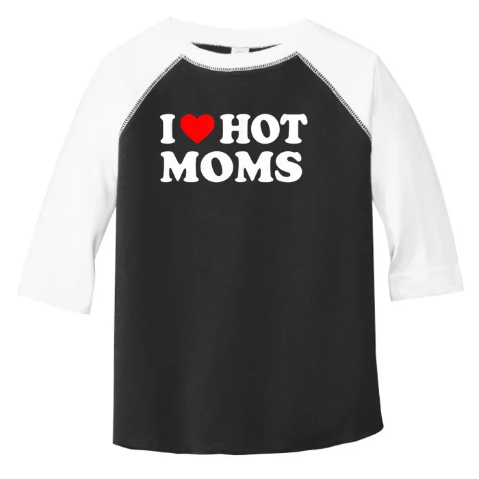 I Love Hot Moms Funny Red Heart Love Moms Toddler Fine Jersey T-Shirt