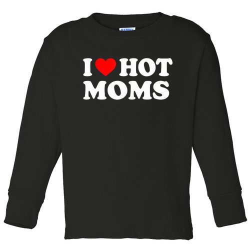 I Love Hot Moms Funny Red Heart Love Moms Toddler Long Sleeve Shirt