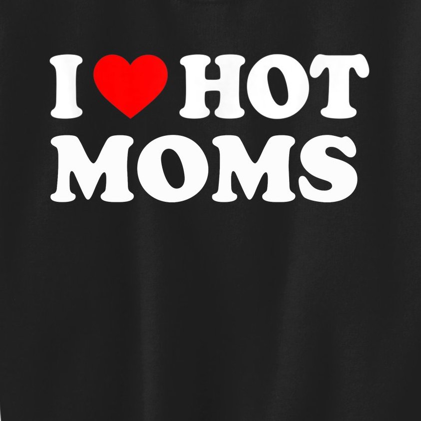 I Love Hot Moms Funny Red Heart Love Moms Kids Sweatshirt