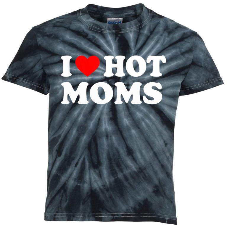I Love Hot Moms Funny Red Heart Love Moms Kids Tie-Dye T-Shirt