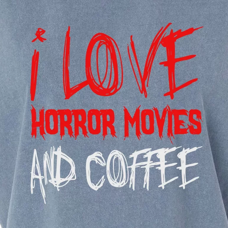 I Love Horror Movies And Coffee Garment-Dyed Women's Muscle Tee