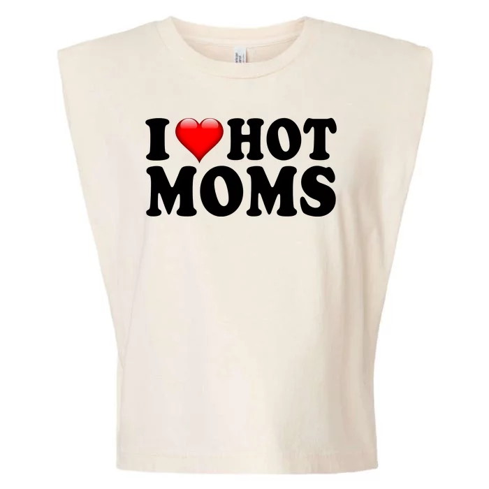 I Love Hot Moms Garment-Dyed Women's Muscle Tee