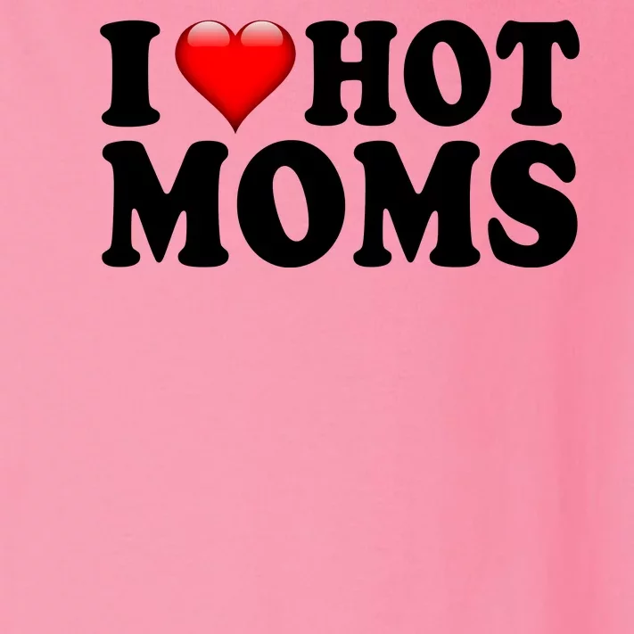 I Love Hot Moms Toddler Long Sleeve Shirt