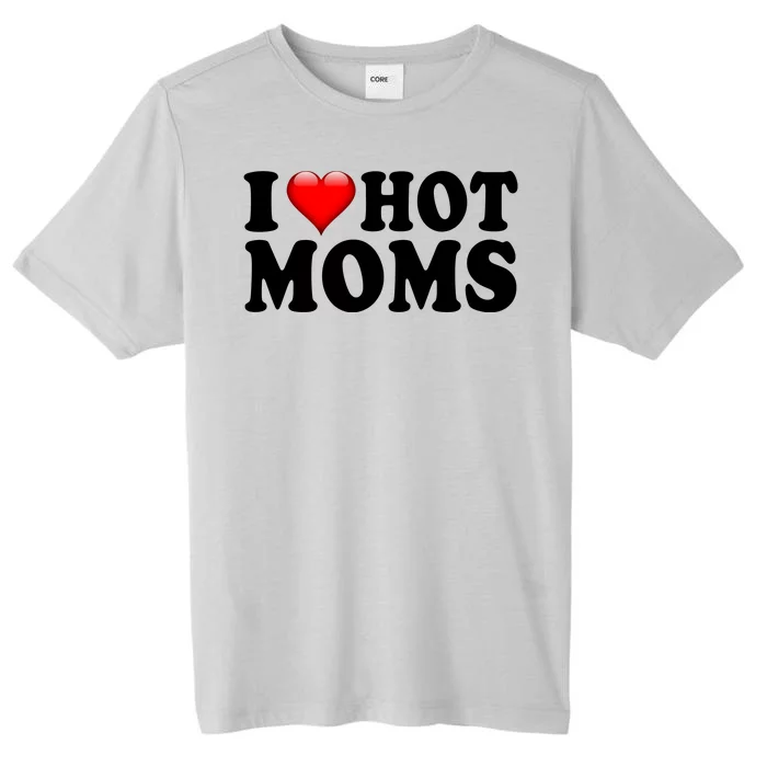 I Love Hot Moms ChromaSoft Performance T-Shirt