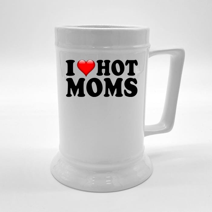 I Love Hot Moms Front & Back Beer Stein