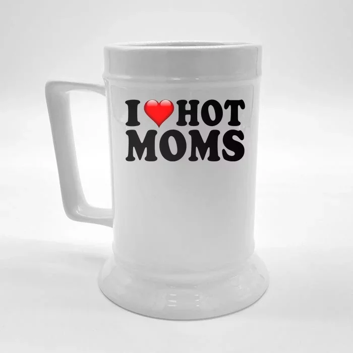 I Love Hot Moms Front & Back Beer Stein