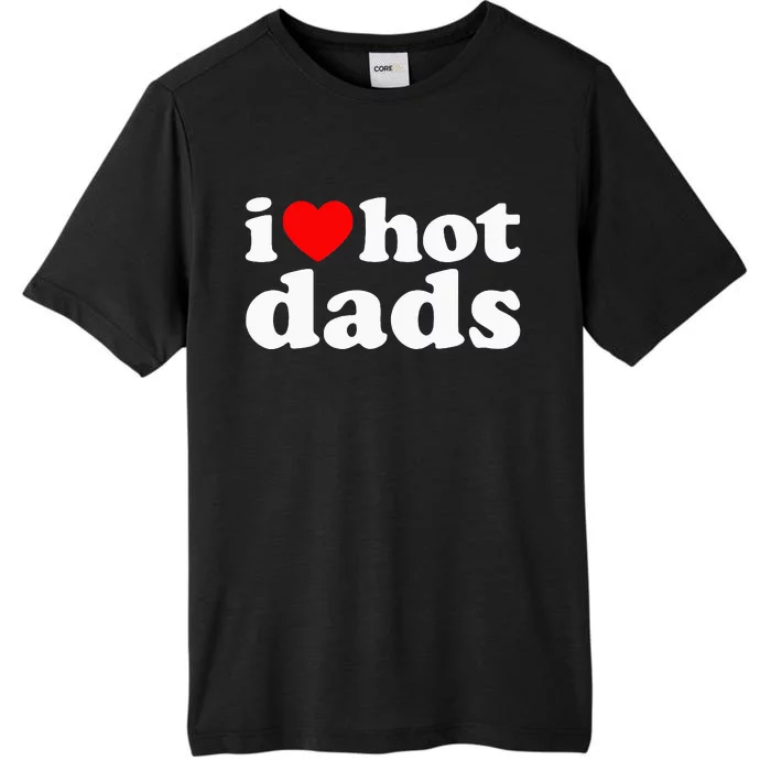 I Love Hot Dads ChromaSoft Performance T-Shirt