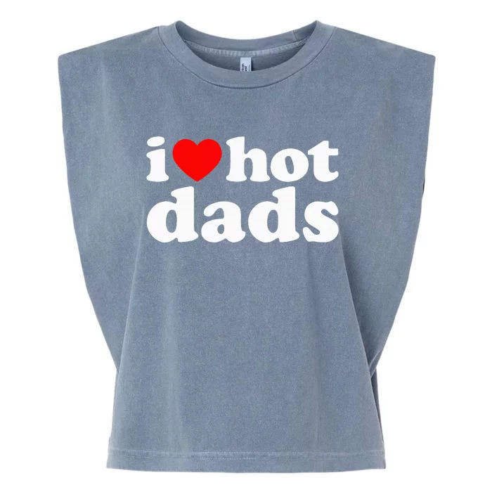 I Love Hot Dads Garment-Dyed Women's Muscle Tee