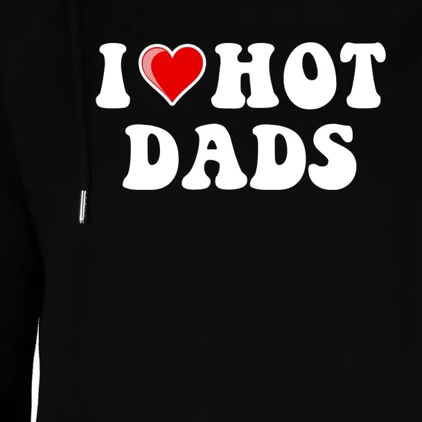 I Love Hot Dads Shirt I Heart Hot Dads Shirt Love Hot Dads Womens Funnel Neck Pullover Hood