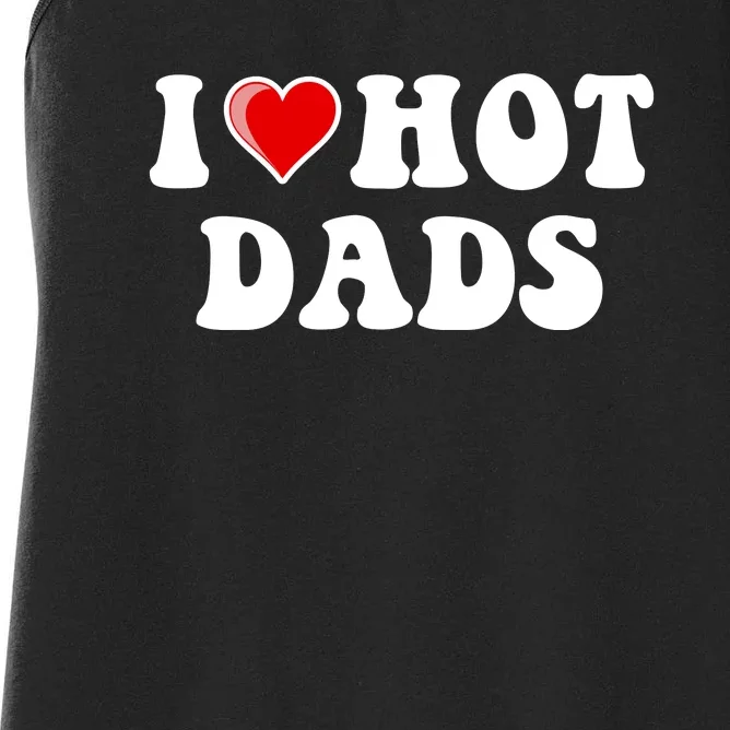 I Love Hot Dads Shirt I Heart Hot Dads Shirt Love Hot Dads Women's Racerback Tank