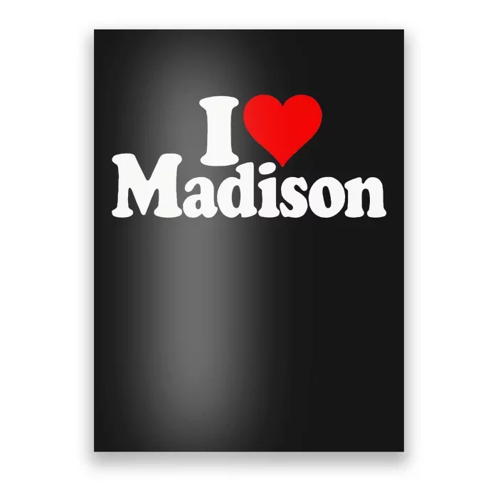 I Love Heart Madison Mads Maddie Poster