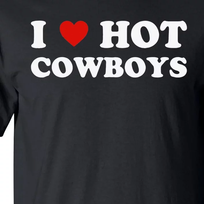 I love hot cowboys Tall T-Shirt