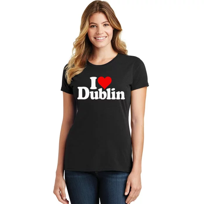 I Love Heart Dublin Ireland Women's T-Shirt