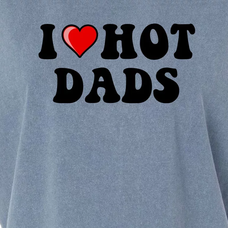 I Love Hot Dads Shirt I Heart Hot Dads Shirt Love Hot Dads Garment-Dyed Women's Muscle Tee