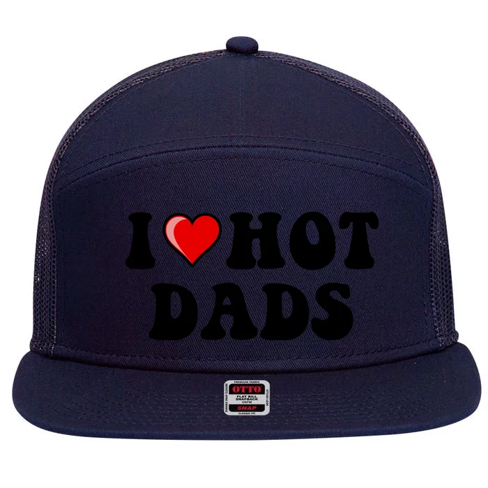 I Love Hot Dads Shirt I Heart Hot Dads Shirt Love Hot Dads 7 Panel Mesh Trucker Snapback Hat