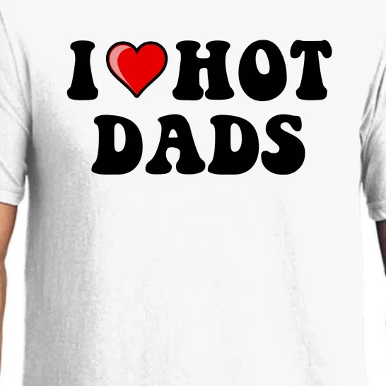 I Love Hot Dads Shirt I Heart Hot Dads Shirt Love Hot Dads Pajama Set