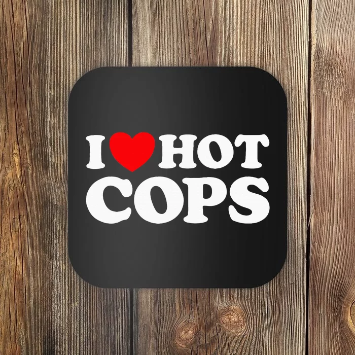 I Love Hot Cops Police Officer Security Protect Job Coaster