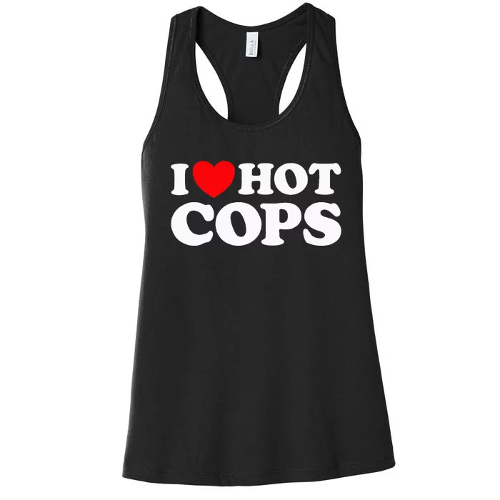 I Love Hot Cops Police Officer Security Protect Job Women's Racerback Tank